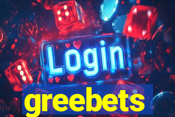 greebets