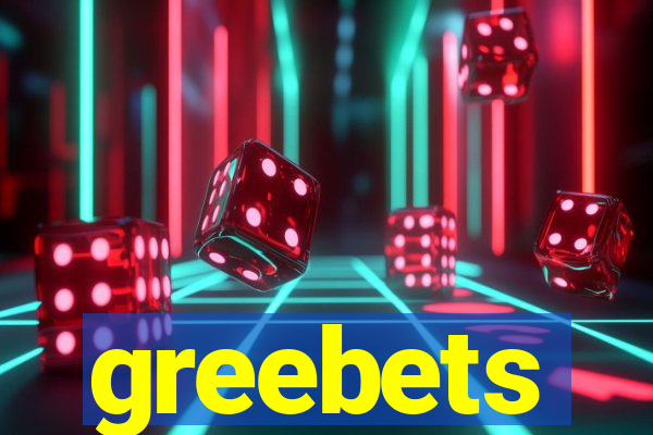 greebets