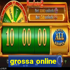 grossa online