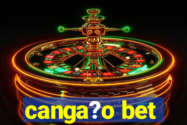 canga?o bet