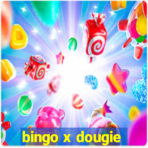 bingo x dougie