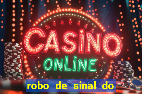 robo de sinal do fortune tiger