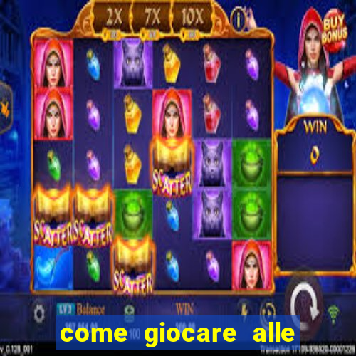 come giocare alle slot machine