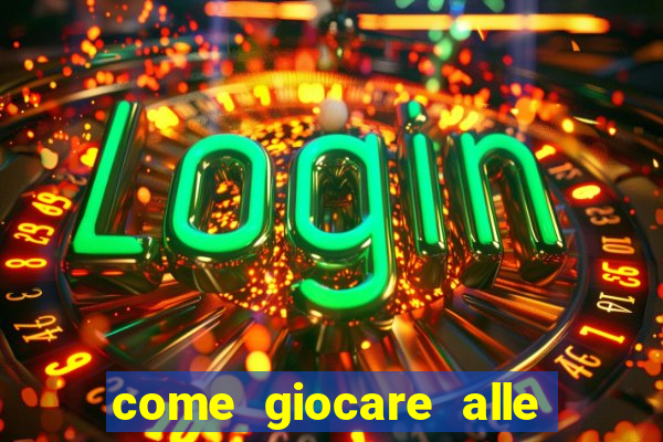 come giocare alle slot machine