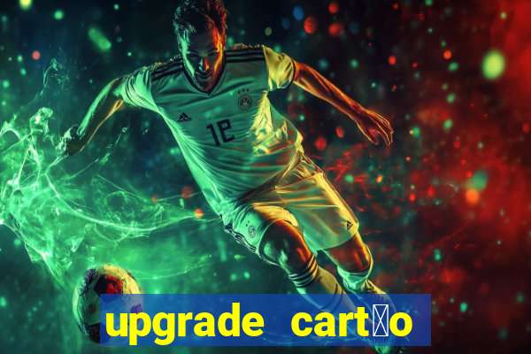 upgrade cart茫o porto seguro