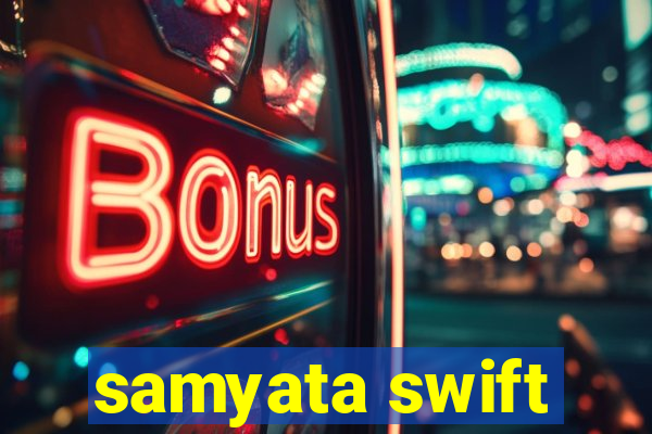 samyata swift