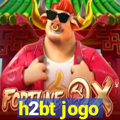 h2bt jogo