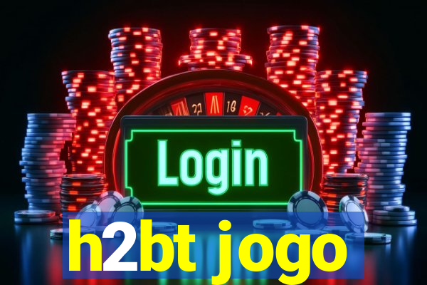 h2bt jogo