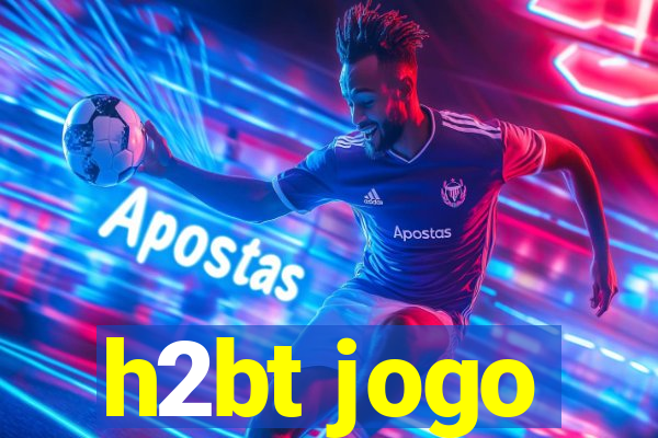 h2bt jogo