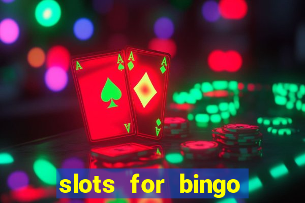 slots for bingo prova de pagamento