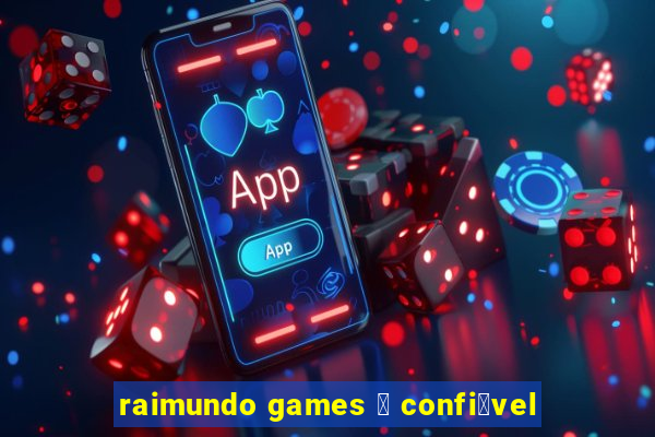 raimundo games 茅 confi谩vel