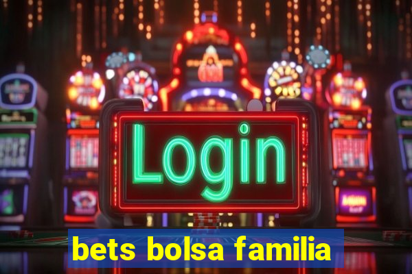 bets bolsa familia