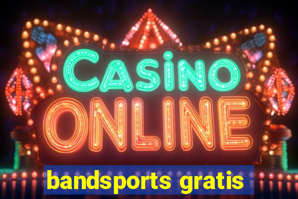 bandsports gratis