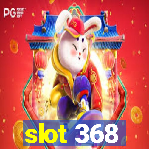 slot 368