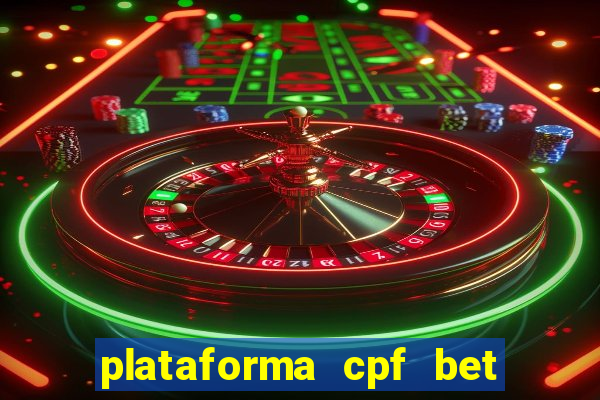 plataforma cpf bet é confiável