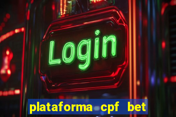 plataforma cpf bet é confiável