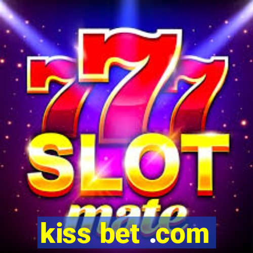 kiss bet .com