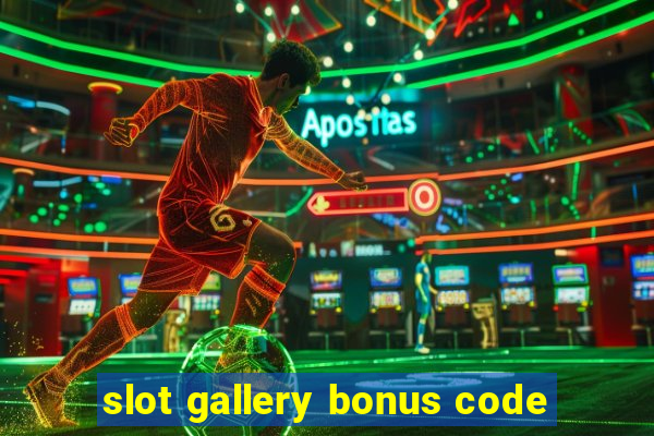 slot gallery bonus code