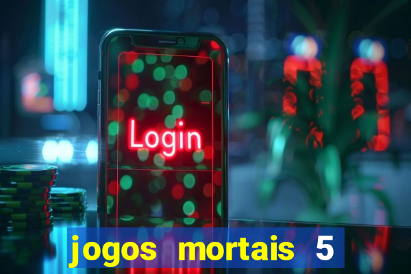 jogos mortais 5 assistir online