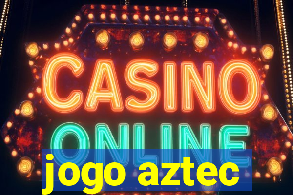 jogo aztec