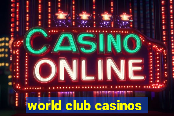 world club casinos