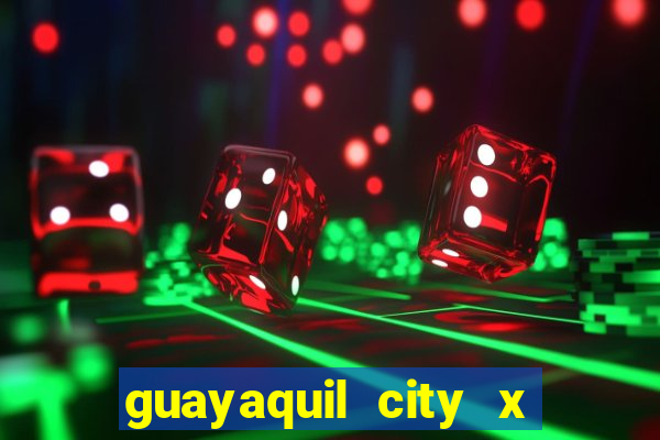 guayaquil city x san antonio