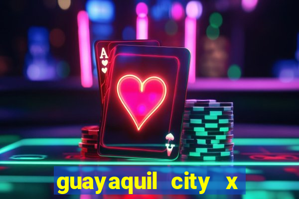 guayaquil city x san antonio