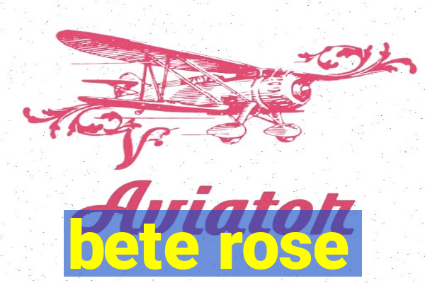 bete rose