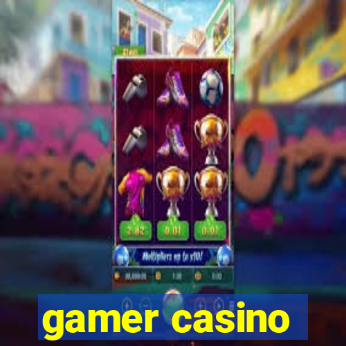 gamer casino