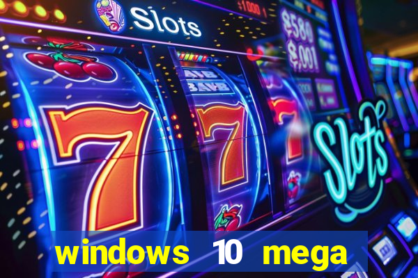 windows 10 mega lite download