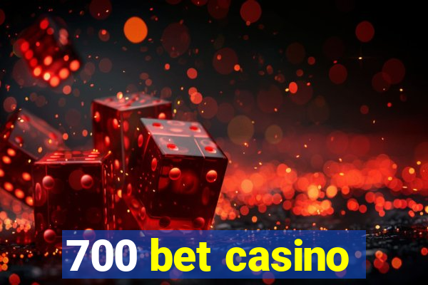 700 bet casino