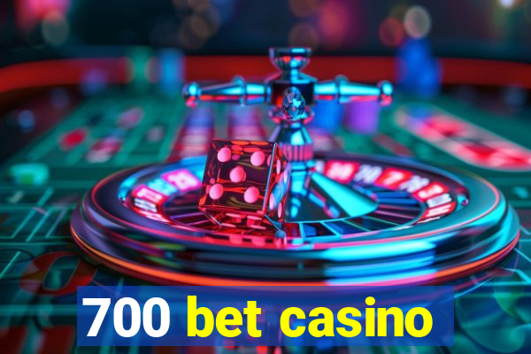 700 bet casino