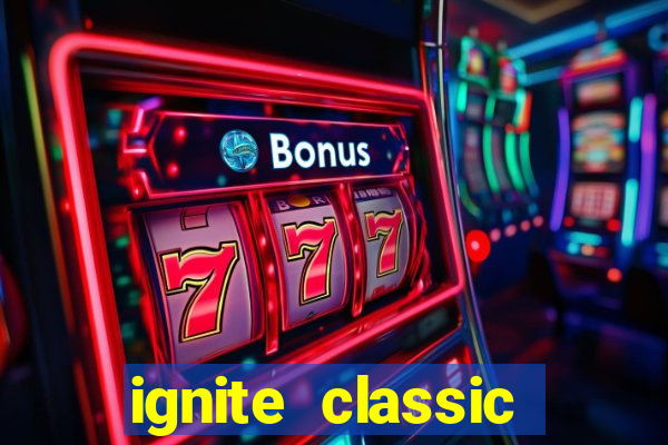 ignite classic slots paga mesmo