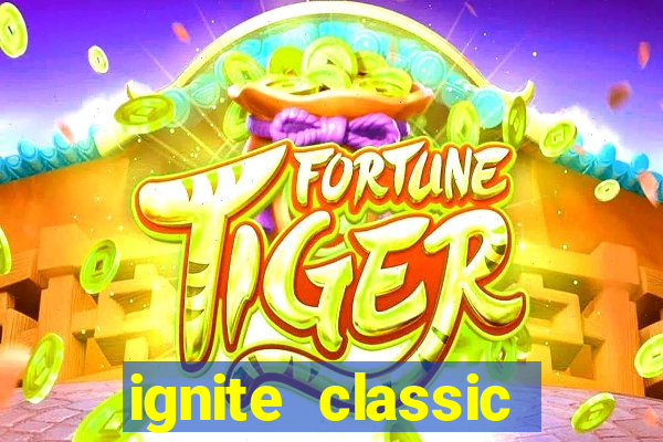 ignite classic slots paga mesmo