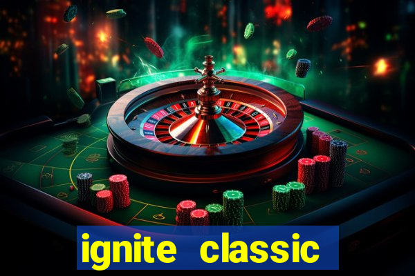 ignite classic slots paga mesmo