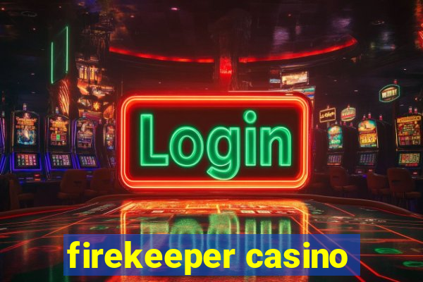 firekeeper casino