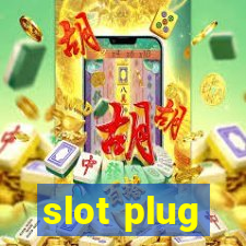 slot plug