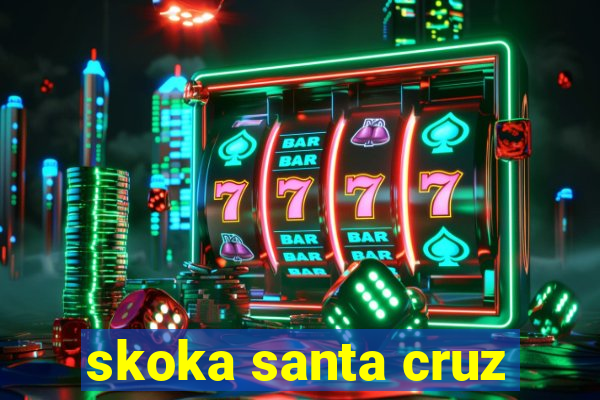 skoka santa cruz