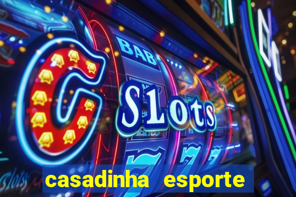 casadinha esporte da sorte