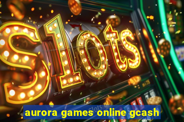 aurora games online gcash