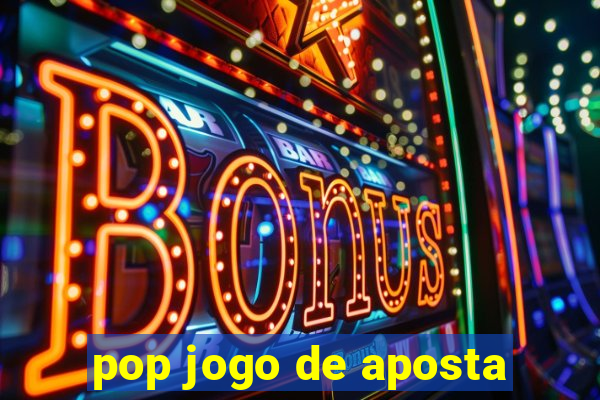 pop jogo de aposta