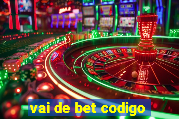 vai de bet codigo