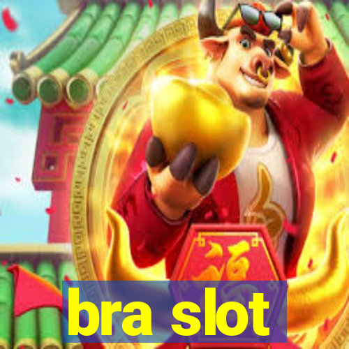 bra slot