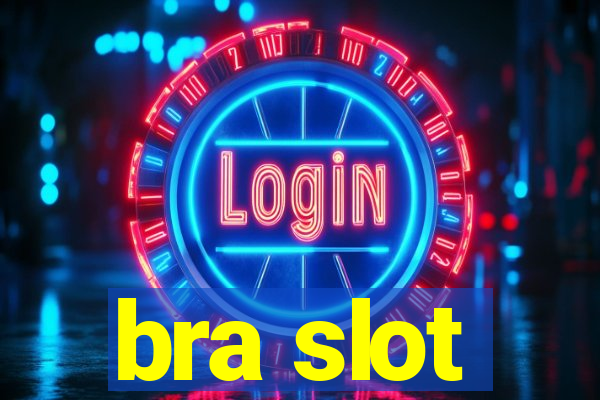 bra slot