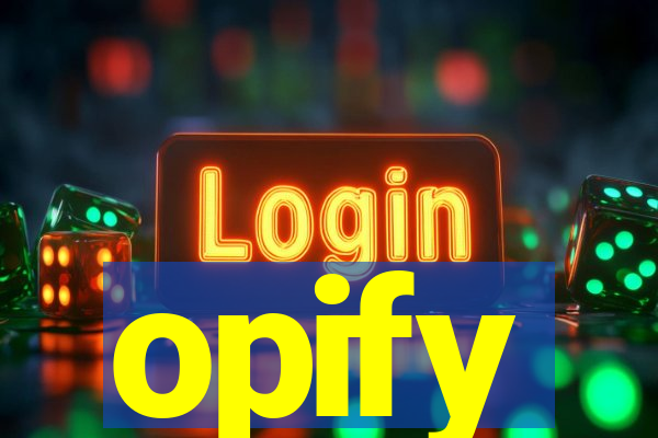 opify