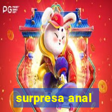 surpresa anal