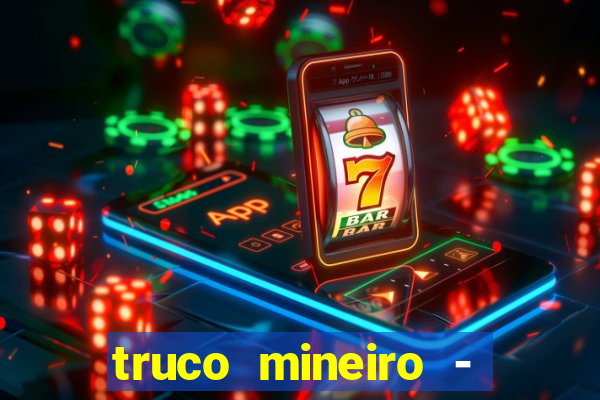 truco mineiro - jogo de cartas