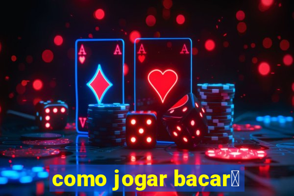 como jogar bacar谩