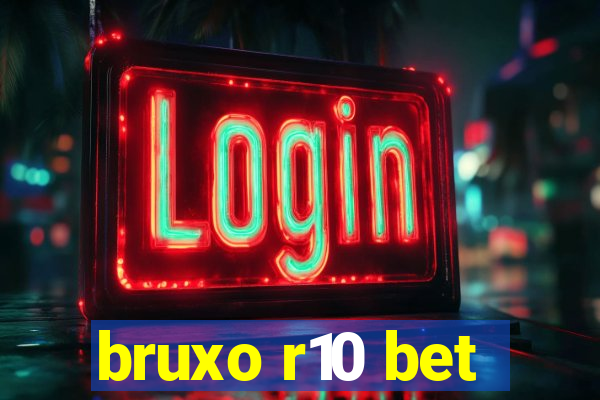 bruxo r10 bet