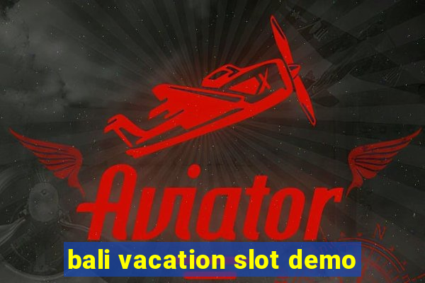 bali vacation slot demo